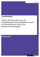 Welche Einflüsse gibt es bei der Empfehlung für eine Rehabilitation durch den Medizinischen Dienste der Krankenversicherungen?