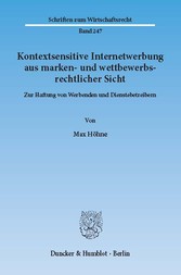 Kontextsensitive Internetwerbung aus marken- und wettbewerbsrechtlicher Sicht.