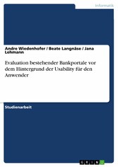 Evaluation bestehender Bankportale vor dem Hintergrund der Usability für den Anwender