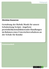 Gestaltung der Rubrik Musik für unsere Schulzeitung Scripsi - Angebote persönlichkeitsstabilisierender Handlungen im Rahmen eines Unterrichtsvorhabens an der Schule für Kranke