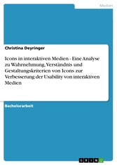 Icons in interaktiven Medien - Eine Analyse zu Wahrnehmung, Verständnis und Gestaltungskriterien von Icons zur Verbesserung der Usability von interaktiven Medien