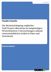 Die Berücksichtigung englischer Verb-Noun-Collocations in einsprachigen Wörterbüchern. Untersuchungen anhand wissenschaftlicher Artikel in Time und Newsweek