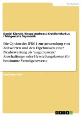 Die Option des IFRS 1 zur Anwendung von Zeitwerten und den Ergebnissen einer Neubewertung als 'angemessene' Anschaffungs- oder Herstellungskosten für bestimmte Vermögenswerte