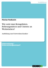 Wie setzt man Bezugslinien, Bohrungsmitten und Umrisse an Werkstücken?