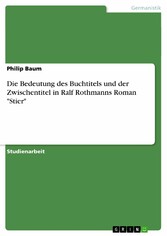 Die Bedeutung des Buchtitels und der Zwischentitel in Ralf Rothmanns Roman 'Stier'