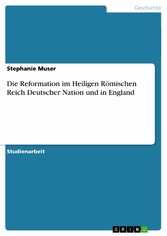 Die Reformation im Heiligen Römischen Reich Deutscher Nation und in England