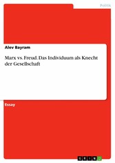 Marx vs. Freud. Das Individuum als Knecht der Gesellschaft