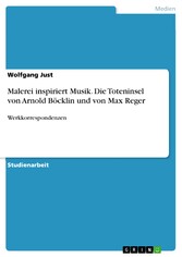 Malerei inspiriert Musik. Die Toteninsel von Arnold Böcklin und von Max Reger