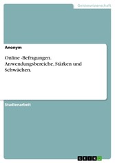 Online -Befragungen. Anwendungsbereiche, Stärken und Schwächen.