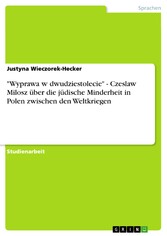 'Wyprawa w dwudziestolecie' - Czeslaw Milosz über die jüdische Minderheit in Polen zwischen den Weltkriegen