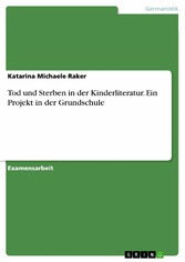 Tod und Sterben in der Kinderliteratur. Ein Projekt in der Grundschule