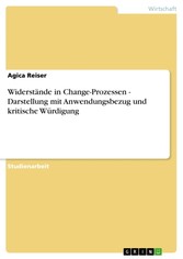 Widerstände in Change-Prozessen - Darstellung mit Anwendungsbezug und kritische Würdigung