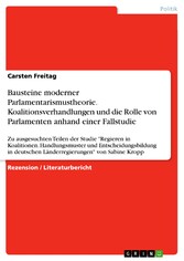 Bausteine moderner Parlamentarismustheorie. Koalitionsverhandlungen und die Rolle von Parlamenten anhand einer Fallstudie