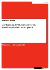 Zur Eignung der Diskursanalyse im Forschungsfeld der Außenpolitik