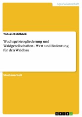 Wuchsgebietsgliederung und Waldgesellschaften - Wert und Bedeutung für den Waldbau